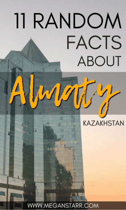 11 Random Facts about the incredible city of Almaty in Kazakhstan