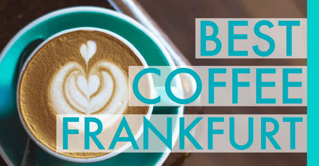 Frankfurt Cafes Where to Find the Best Coffee in Frankfurt, Germany