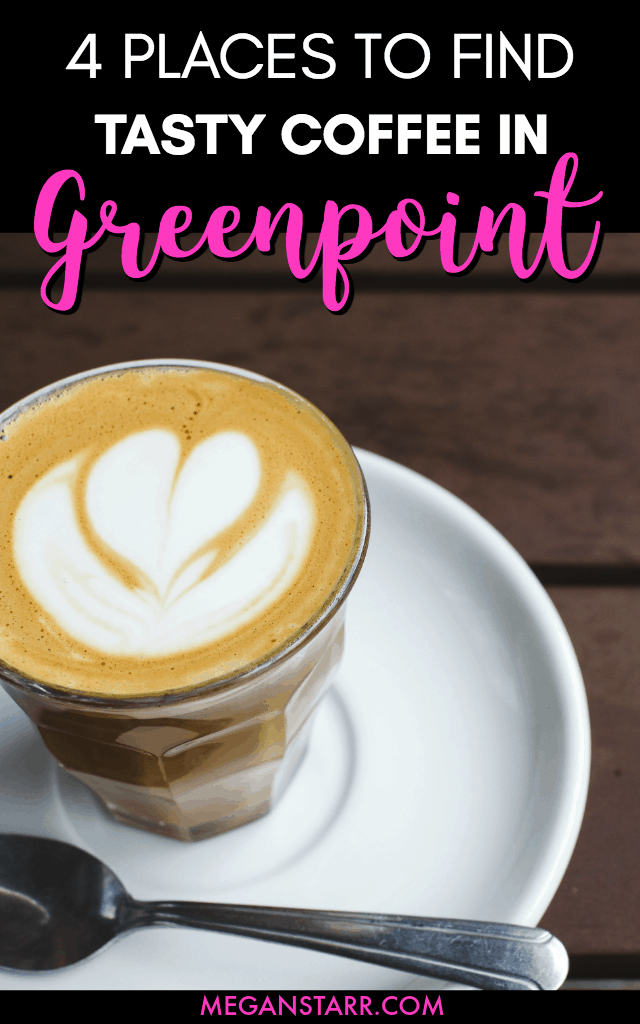 This coffee lover's guide will take you to four cafes that serve tasty coffee in Greenpoint, Brooklyn in New York so you can get your daily caffeine fix! #Brooklyn #NYC #coffee