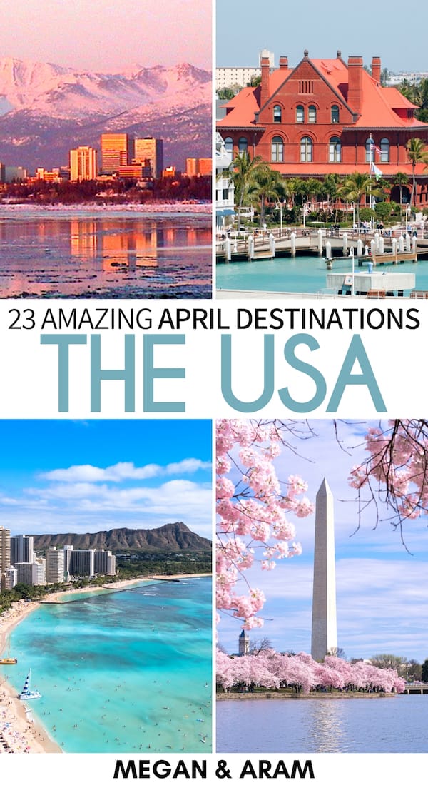 23 Best Places to Visit in April in the USA (+ Spring Tips!)