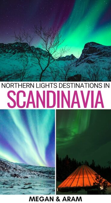 Are you looking for the best Scandinavia northern lights destinations? These are the most popular ones - from Norway to Sweden and beyond!