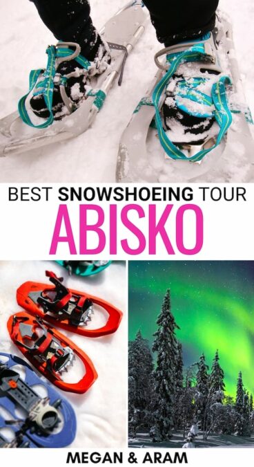 Looking for the best Abisko snowshoeing tour under the northern lights? This guide takes you through my experience snowshoeing in Abisko (and what to expect)! | Things to do in Abisko | Abisko snowshoe | Northern lights in Abisko | Abisko in winter | Winter in Abisko | What to do in Abisko | Abisko tours | Abisko activities 