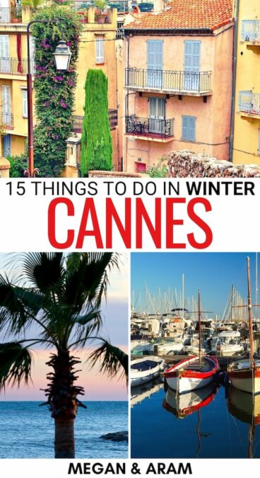 Are you looking for the best things to do in Cannes in winter? This guide will take you through everything to know before spending winter in Cannes - click to learn more! | Winter trip to Cannes | France in winter | Winter day trips from Cannes | Cannes in November | Christmas in Cannes | Cannes in December | Cannes in January | Cannes in February | Cannes in March
